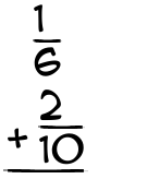 What is 1/6 + 2/10?