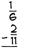 What is 1/6 - 2/11?