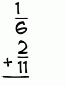 What is 1/6 + 2/11?