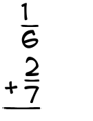 What is 1/6 + 2/7?