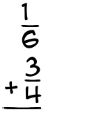 What is 1/6 + 3/4?