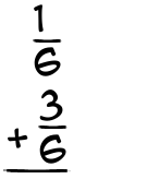 What is 1/6 + 3/6?