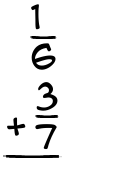 What is 1/6 + 3/7?