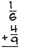 What is 1/6 + 4/9?