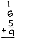 What is 1/6 + 5/9?