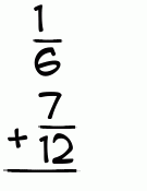 What is 1/6 + 7/12?