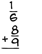 What is 1/6 + 8/9?