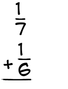 What is 1/7 + 1/6?