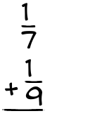 What is 1/7 + 1/9?