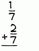 What is 1/7 + 2/7?