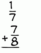 What is 1/7 + 7/8?
