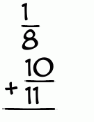 What is 1/8 + 10/11?