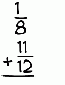 What is 1/8 + 11/12?