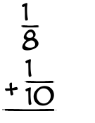 What is 1/8 + 1/10?