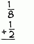 What is 1/8 + 1/2?