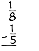 What is 1/8 - 1/5?