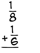 What is 1/8 + 1/6?