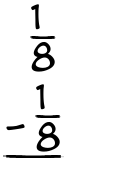 What is 1/8 - 1/8?