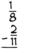 What is 1/8 - 2/11?