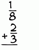 What is 1/8 + 2/3?