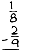 What is 1/8 - 2/9?
