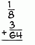 What is 1/8 + 3/64?