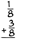 What is 1/8 + 3/8?