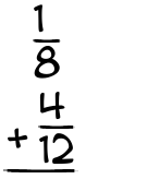 What is 1/8 + 4/12?