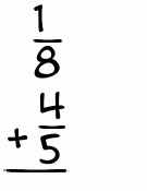 What is 1/8 + 4/5?
