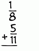 What is 1/8 + 5/11?