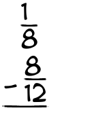 What is 1/8 - 8/12?