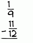 What is 1/9 - 11/12?
