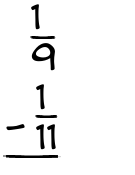 What is 1/9 - 1/11?