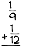 What is 1/9 + 1/12?