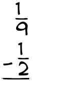 What is 1/9 - 1/2?