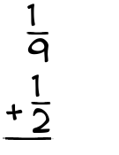 What is 1/9 + 1/2?