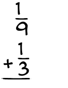 What is 1/9 + 1/3?