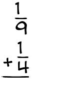 What is 1/9 + 1/4?