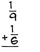 What is 1/9 + 1/6?