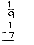 What is 1/9 - 1/7?