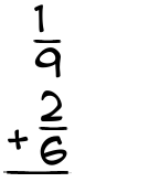 What is 1/9 + 2/6?