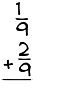 What is 1/9 + 2/9?