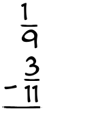 What is 1/9 - 3/11?