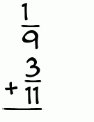 What is 1/9 + 3/11?