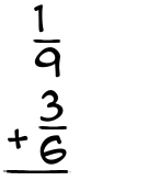 What is 1/9 + 3/6?