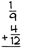 What is 1/9 + 4/12?