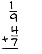 What is 1/9 + 4/7?