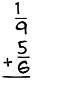 What is 1/9 + 5/6?