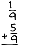 What is 1/9 + 5/9?