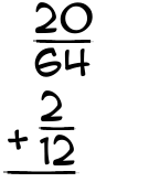 What is 20/64 + 2/12?